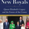 Books|Cultural Icons|The New Royals: Queen Elizabeth's Legacy and the Future of the Crown